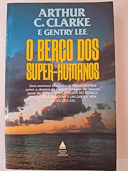 O Berco dos Super Humanos Arthur C. Clarke